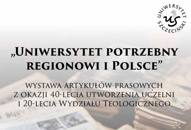 „Uniwersytet potrzebny regionowi i Polsce” wystawa artykułów prasowych z okazji 40-lecia utworzenia uczelni i 20-lecia Wydziału Teologicznego